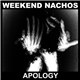 Weekend Nachos - Apology